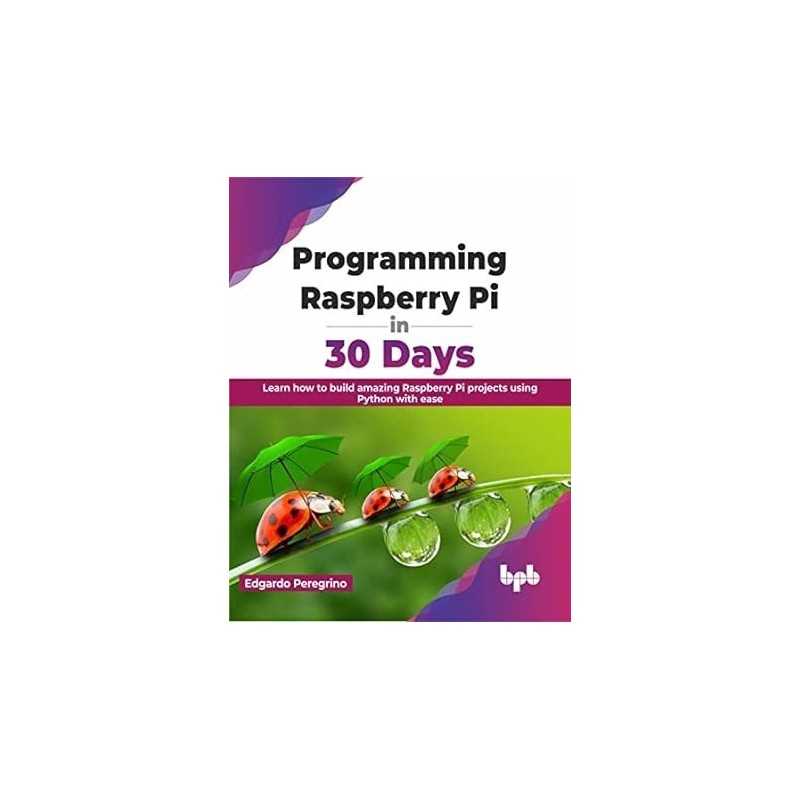 Buy Programming Raspberry Pi in 30 Days by Edgardo Peregrino