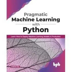 Buy Pragmatic Machine Learning with Python by Avishek Nag