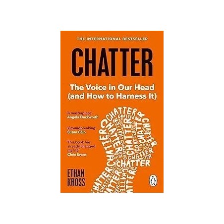 Chatter: The Voice in Our Head and How to Harness It