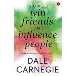 HOW TO WIN FRIENDS AND INFLUENCE PEOPLE