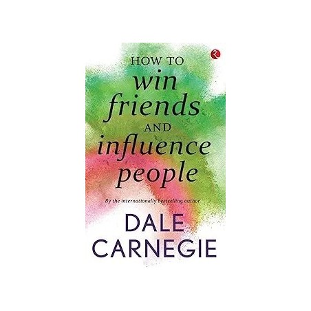 HOW TO WIN FRIENDS AND INFLUENCE PEOPLE