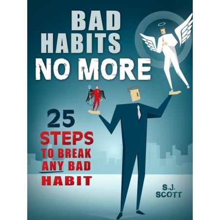 Bad Habits No More: 25 Steps to Break Any Bad Habit