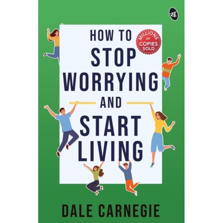 How to Stop Worrying and Start Living