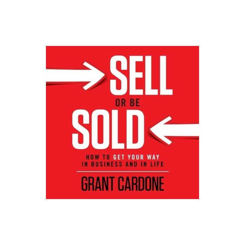 Buy Sell or Be Sold by Grant Cardone Buy Sell or Be Sold by Grant Cardone