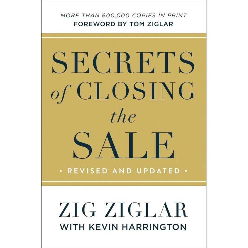 Secrets of Closing the Sale by Zig Ziglar Secrets of Closing the Sale by Zig Ziglar