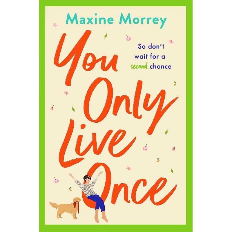 YOU ONLY LIVE ONCE by Maxine Morrey YOU ONLY LIVE ONCE by Maxine Morrey