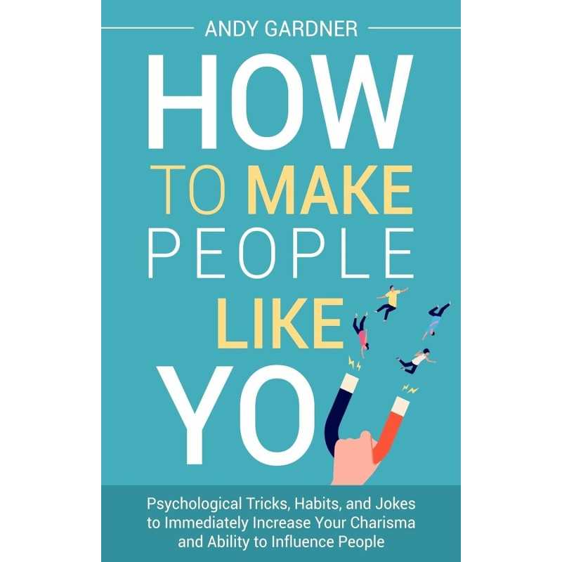 Buy How to Make People Like You by Andy Gardner Buy How to Make People Like You by Andy Gardner