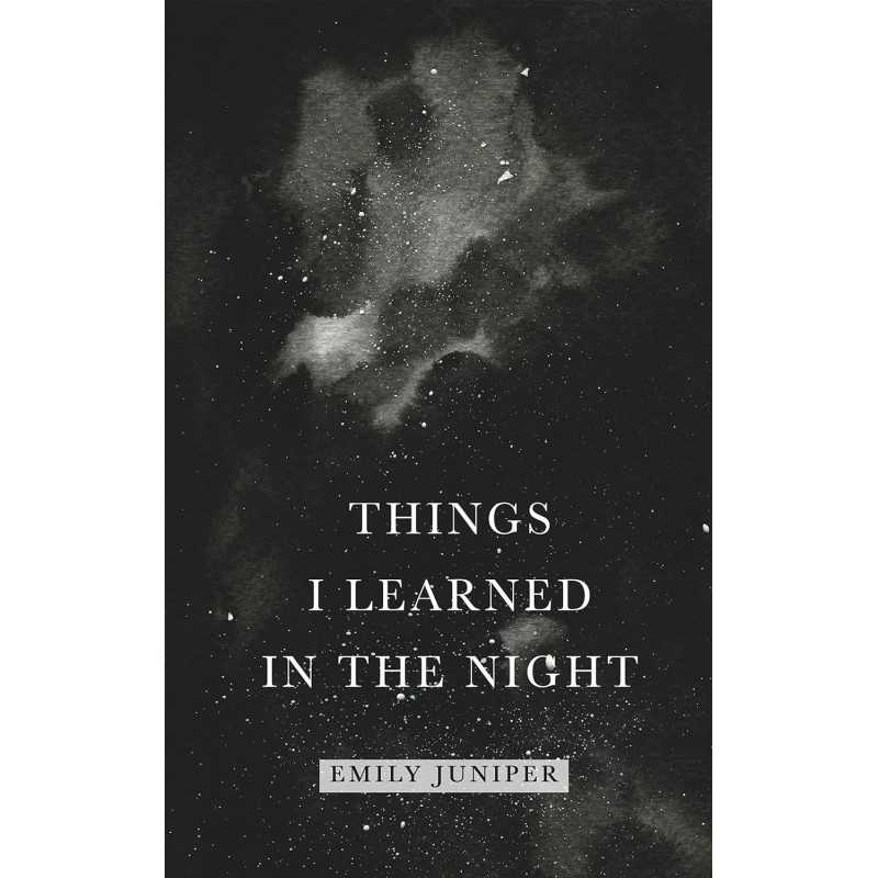 Buy Things I Learned in the Night by Emily Juniper Buy Things I Learned in the Night by Emily Juniper