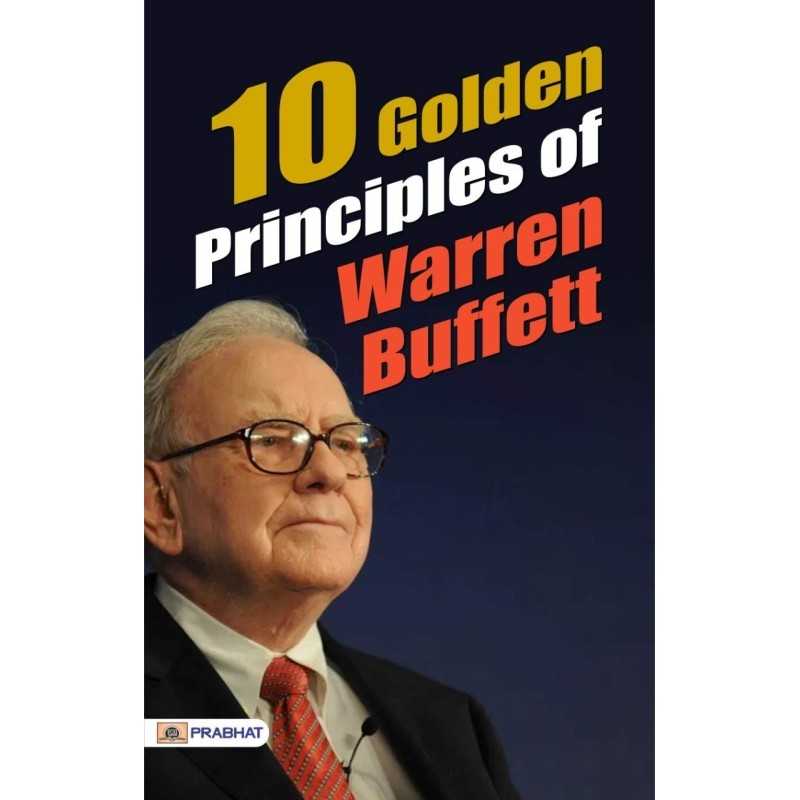 10 Golden Principles Of Warren Buffett- Insights into Warren Buffett's Investment Strategy by Prabhat Prakashan 10 Golden Principles Of Warren Buffett- Insights into Warren Buffett's Investment Strategy by Prabhat Prakashan