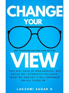 Change Your View: Think right, Beat failures and Achieve your dreams