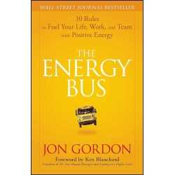 BUY The Energy Bus: 10 Rules to Fuel Your Life, Work, and Team with Positive Energy