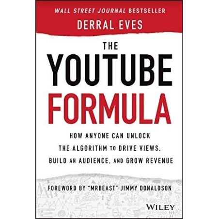 The YouTube Formula: How Anyone Can Unlock the Algorithm to Drive Views, Build an Audience, and Grow Revenue 