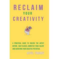 Buy Reclaim Your Creativity by Atul Yadav