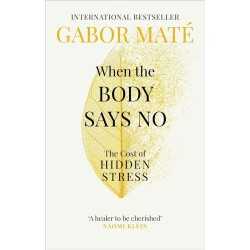 Buy When the Body Says No by Gabor Maté