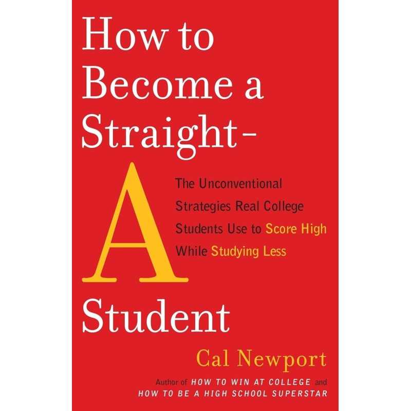 Buy How to Become a Straight-A Student by Cal Newport