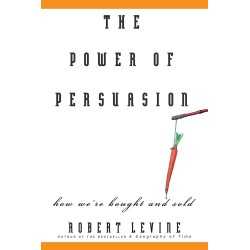 Buy The Power of Persuasion: How We're Bought and Sold by Robert V. Levine