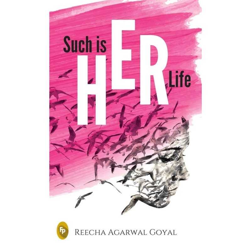 Buy Such Is Her Life by Reecha Agarwal Goyal Buy Such Is Her Life by Reecha Agarwal Goyal