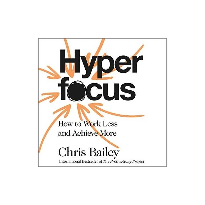 Buy Hyperfocus by Chris Bailey Buy Hyperfocus by Chris Bailey