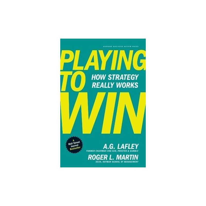 Buy Playing to Win by A.G. Lafley , Roger L. Martin Buy Playing to Win by A.G. Lafley , Roger L. Martin