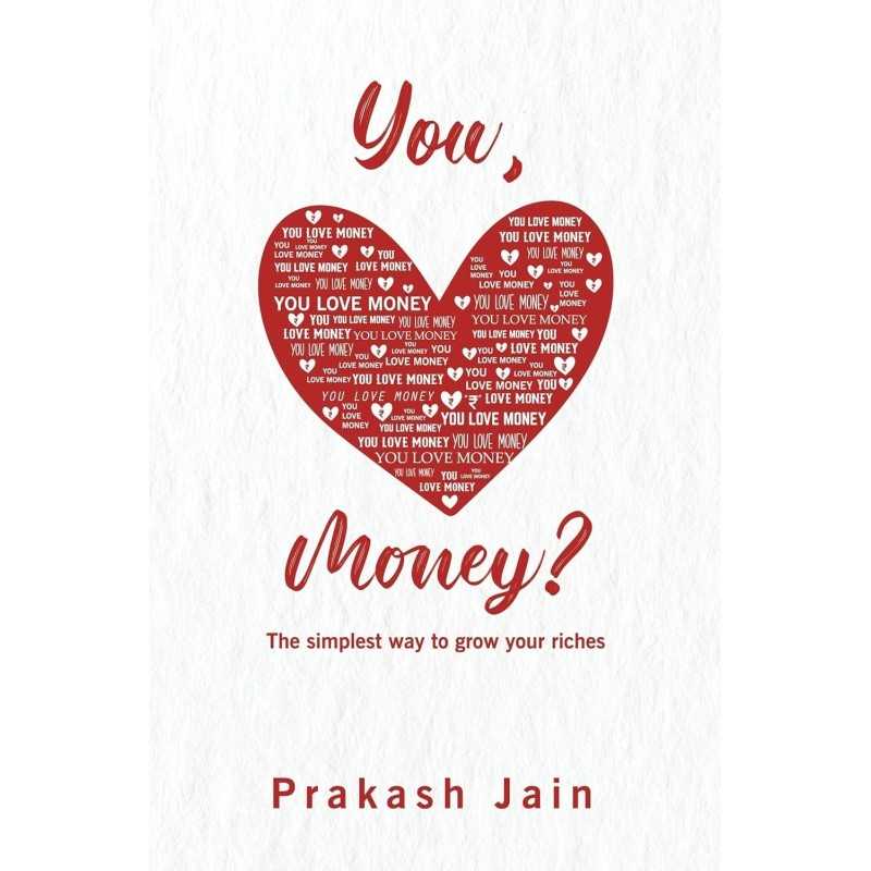Buy You Love Money by Prakash Jain Buy You Love Money by Prakash Jain
