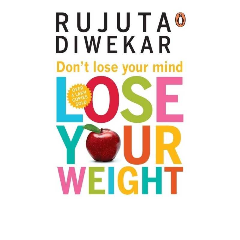 BUY DONT LOSE YOUR MIND, LOSE YOUR WEIGHT by RUJUTA DIWEKAR BUY DONT LOSE YOUR MIND, LOSE YOUR WEIGHT by RUJUTA DIWEKAR