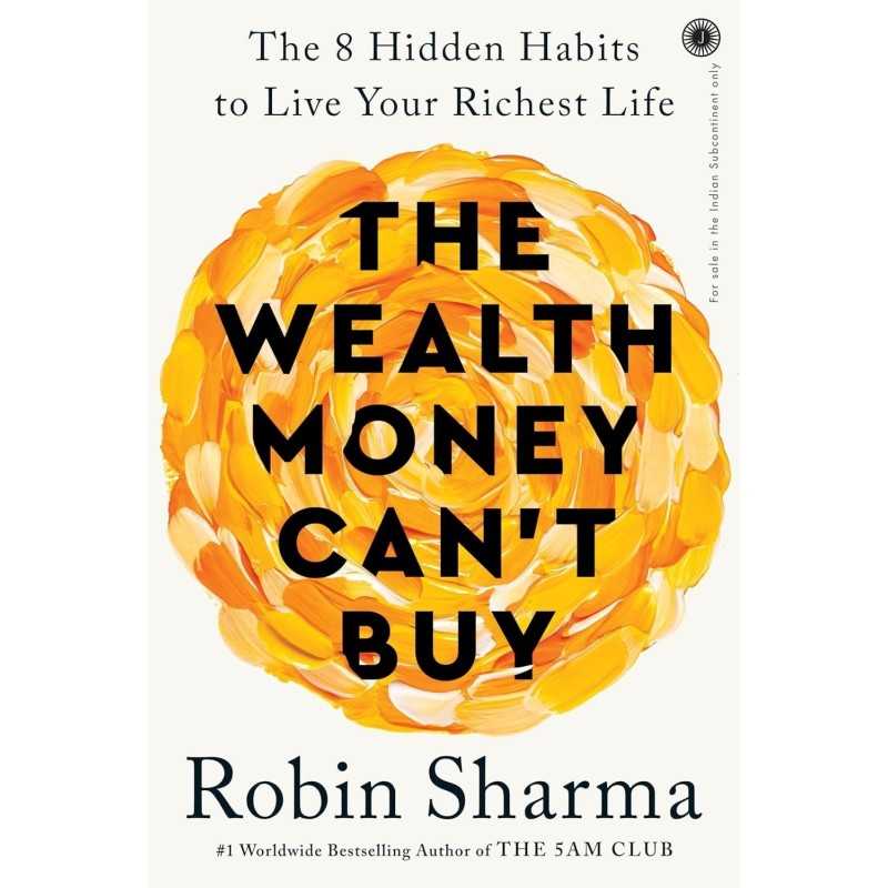 Buy The Wealth Money Can't Buy by Robin S. Sharma Buy The Wealth Money Can't Buy by Robin S. Sharma