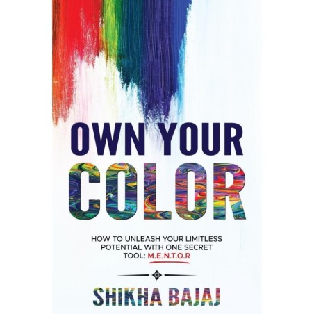 Own Your Color : How to Unleash Your Limitless Potential with One Secret Tool: M.E.N.T.O.R