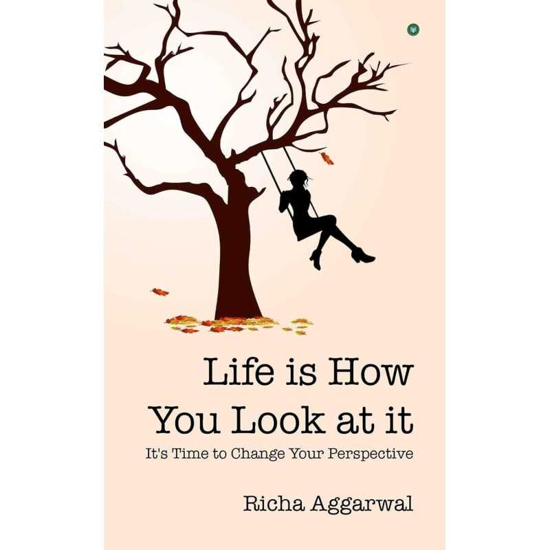 Buy Life is How You Look at it by Richa Aggarwal Buy Life is How You Look at it by Richa Aggarwal