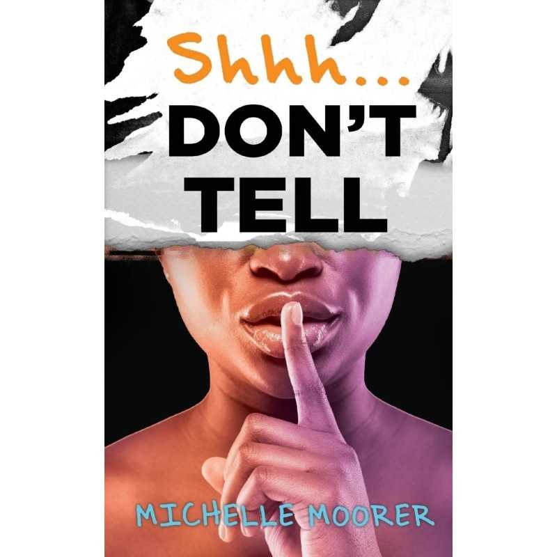 Buy Shh... Don't Tell by Michelle Moorer Buy Shh... Don't Tell by Michelle Moorer