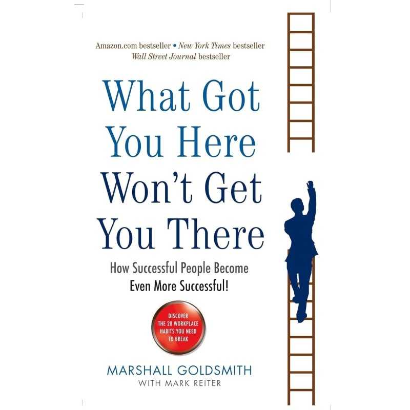 Buy What Got You Here Wont Get You There by Marshall Goldsmith Buy What Got You Here Wont Get You There by Marshall Goldsmith