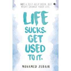 Buy Life Sucks. Get Used To It by Mohamed Zubair