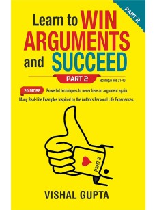 Learn to Win Arguments and Succeed - by Vishal Gupta