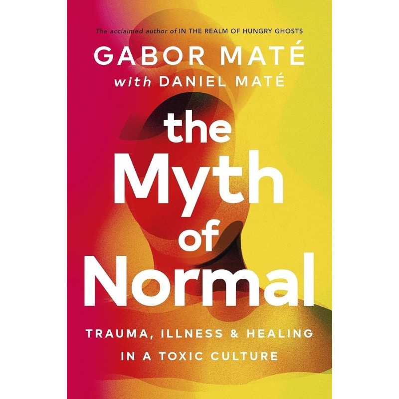 Buy The Myth of Normal by Gabor Maté, Daniel Maté Buy The Myth of Normal by Gabor Maté, Daniel Maté