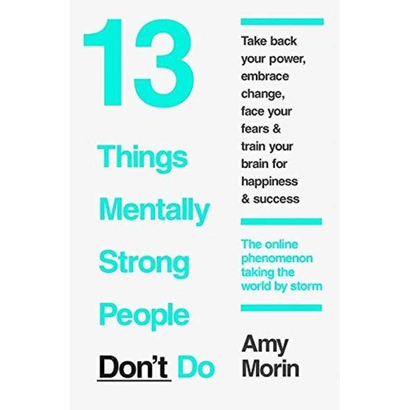 Buy 13 Things Mentally Strong People Don't Do by Amy Morin Buy 13 Things Mentally Strong People Don't Do by Amy Morin