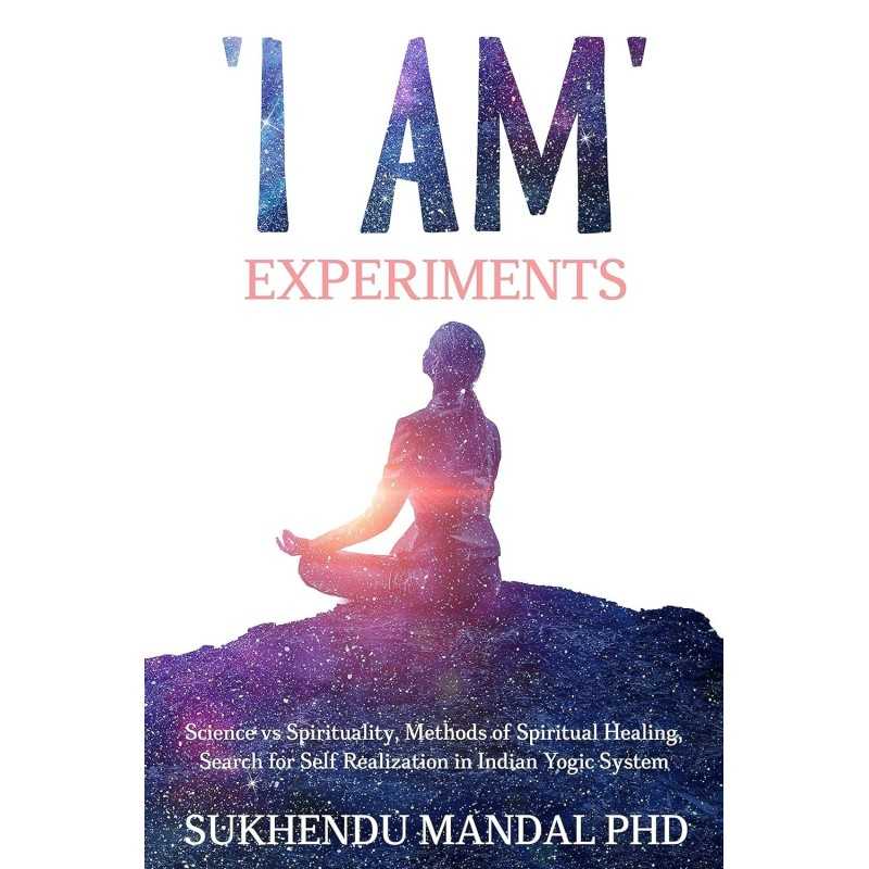 Buy 'I AM' Experiments by Sukhendu Mandal Buy 'I AM' Experiments by Sukhendu Mandal