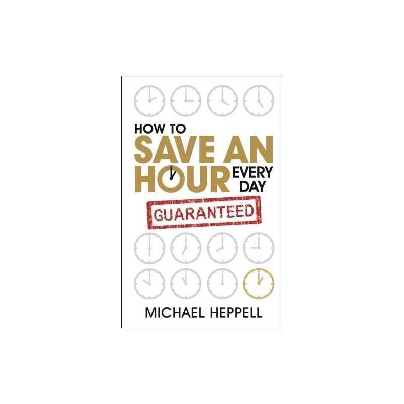 Buy How to Save an Hour Every Day by Michael Heppell