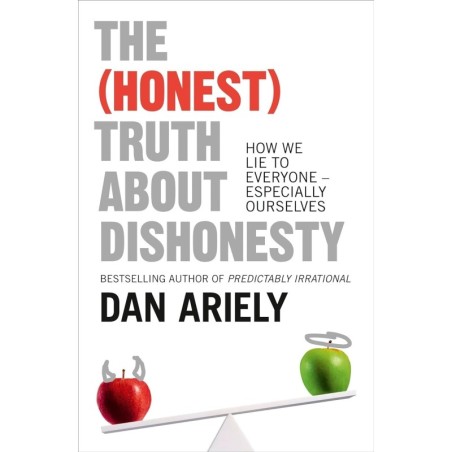 The (Honest) Truth About Dishonesty: How We Lie to Everyone