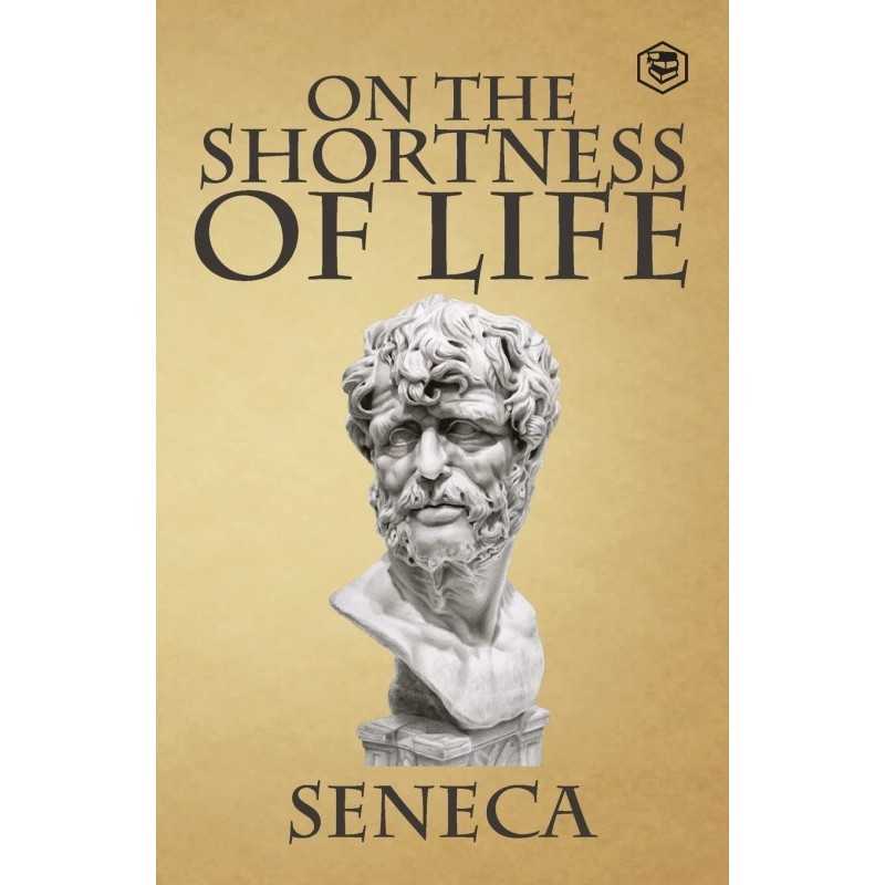 Buy On the Shortness of Life by Seneca Buy On the Shortness of Life by Seneca