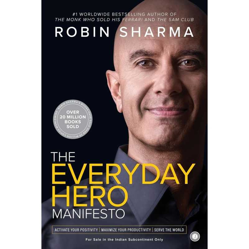 Buy The Everyday Hero Manifesto by Robin S. Sharma Buy The Everyday Hero Manifesto by Robin S. Sharma