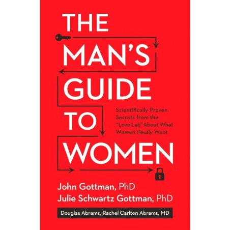 The Man's Guide to Women: Scientifically Proven Secrets from the "Love Lab" About What Women Really Want
