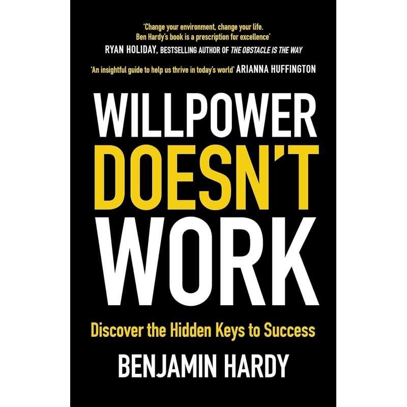 Buy Willpower Doesn't Work by Benjamin P. Hardy