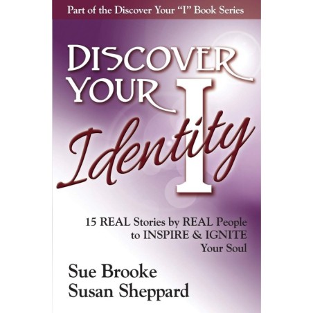 Discover your Identity: 15 Stories by Real People to Inspire and Ignite Your Soul