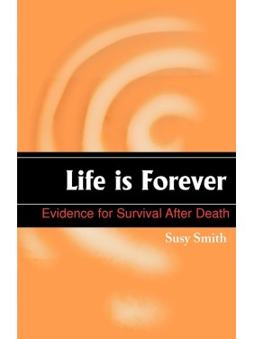 Life is Forever: Evidence for Survival After Death