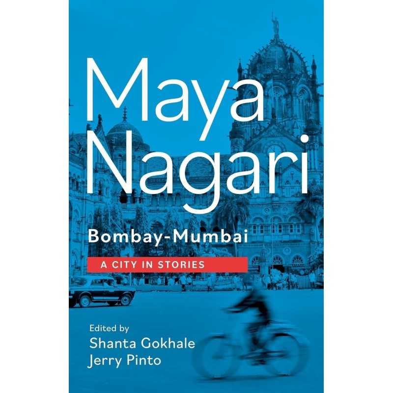 Buy Maya Nagari Bombay-Mumbai by Shanta Gokhale,   Jerry Pinto