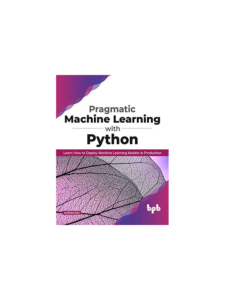 Buy Machine Learning in Production by Avishek Nag