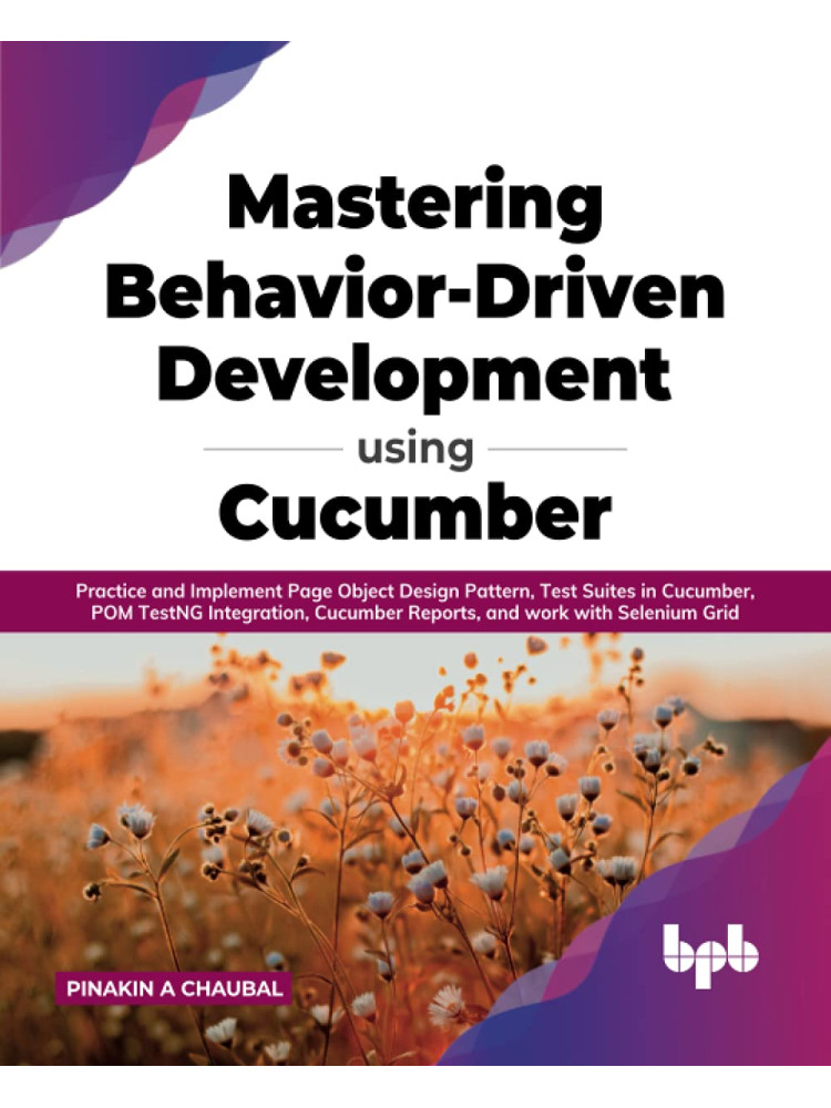 Buy Mastering Behavior Driven Development using Cucumber by Pinakin A Chaubal