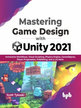 Buy Mastering Game Design with Unity 2021 by Scott Tykoski