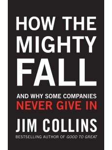  How the Mighty Fall: And Why Some Companies Never Give In