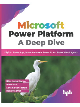 Buy Microsoft Power Platform A Deep Dive by  Bijay Kumar Sahoo Preeti Sahu