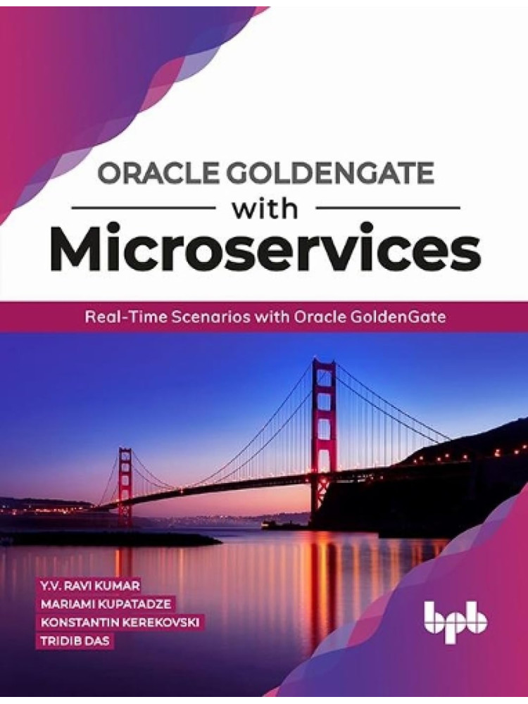 Buy Oracle GoldenGate with Microservices by Yenugula Venkata Ravi Kumar, Mariami Kupatadze